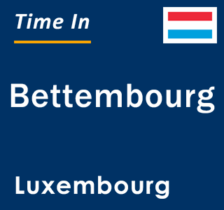 Current local time in Bettembourg, Luxembourg