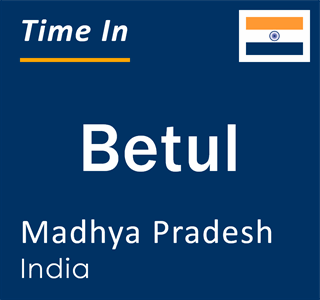 Current local time in Betul, Madhya Pradesh, India