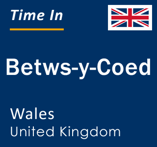 Current local time in Betws-y-Coed, Wales, United Kingdom