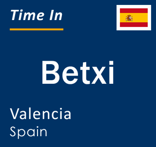 Current local time in Betxi, Valencia, Spain