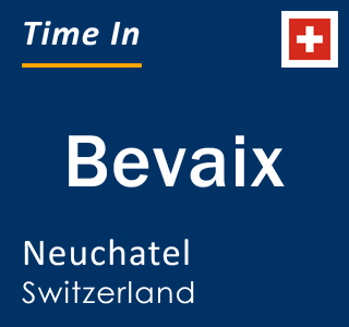 Current local time in Bevaix, Neuchatel, Switzerland