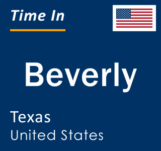 Current local time in Beverly, Texas, United States