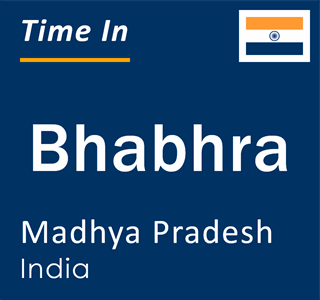 Current local time in Bhabhra, Madhya Pradesh, India