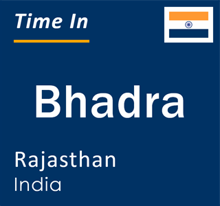 Current local time in Bhadra, Rajasthan, India