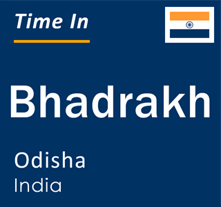 Current local time in Bhadrakh, Odisha, India