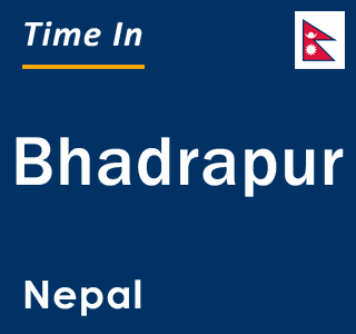 Current local time in Bhadrapur, Nepal