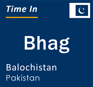 Current local time in Bhag, Balochistan, Pakistan