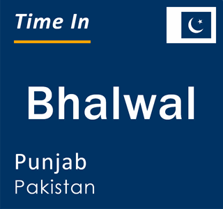 Current time in Bhalwal, Punjab, Pakistan