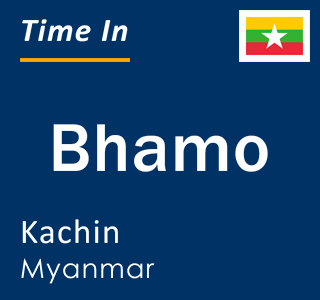 Current local time in Bhamo, Kachin, Myanmar