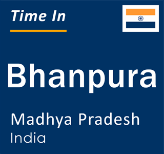 Current local time in Bhanpura, Madhya Pradesh, India