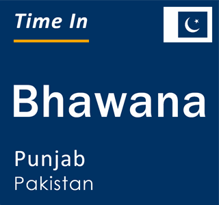 Current local time in Bhawana, Punjab, Pakistan