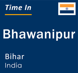 Current local time in Bhawanipur, Bihar, India