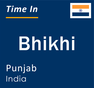 Current local time in Bhikhi, Punjab, India