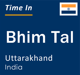 Current local time in Bhim Tal, Uttarakhand, India
