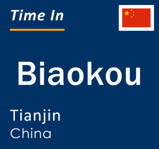 Current local time in Biaokou, Tianjin, China