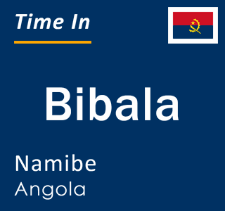 Current local time in Bibala, Namibe, Angola