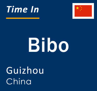 Current local time in Bibo, Guizhou, China