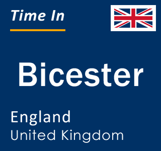 Current local time in Bicester, England, United Kingdom