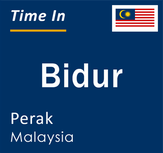 Current local time in Bidur, Perak, Malaysia