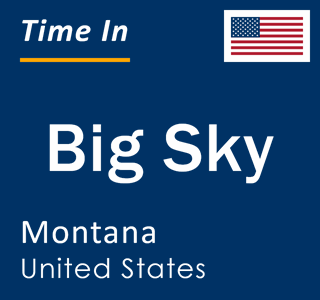 Current local time in Big Sky, Montana, United States