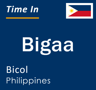 Current local time in Bigaa, Bicol, Philippines