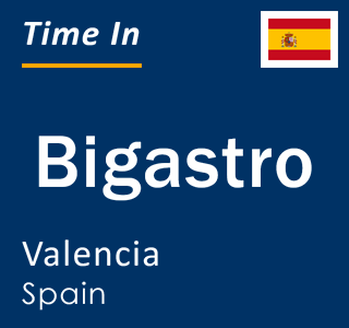 Current local time in Bigastro, Valencia, Spain