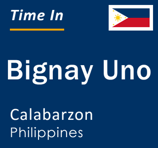 Current local time in Bignay Uno, Calabarzon, Philippines