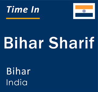 Current local time in Bihar Sharif, Bihar, India