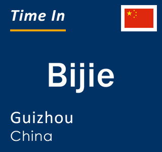 Current local time in Bijie, Guizhou, China