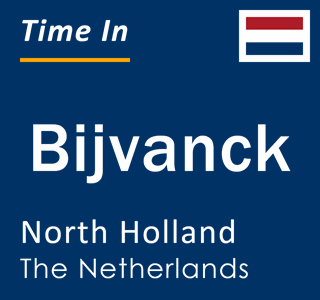 Current local time in Bijvanck, North Holland, The Netherlands