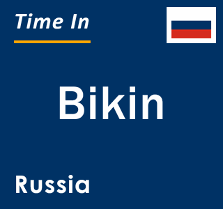 Current local time in Bikin, Russia