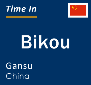 Current local time in Bikou, Gansu, China