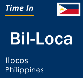 Current local time in Bil-Loca, Ilocos, Philippines