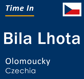 Current local time in Bila Lhota, Olomoucky, Czechia