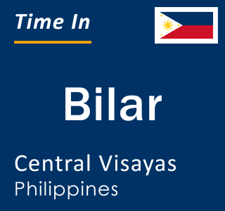 Current local time in Bilar, Central Visayas, Philippines