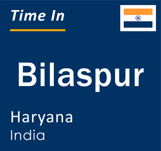 Current local time in Bilaspur, Haryana, India