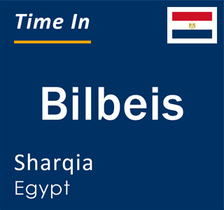 Current local time in Bilbeis, Sharqia, Egypt