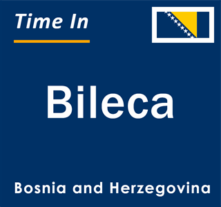 Current local time in Bileca, Bosnia and Herzegovina