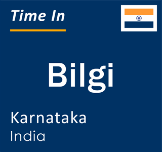 Current local time in Bilgi, Karnataka, India