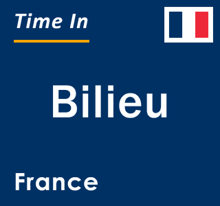 Current local time in Bilieu, France