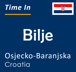 Current time in Bilje, Osjecko-Baranjska, Croatia