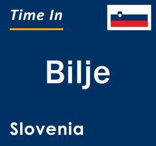 Current local time in Bilje, Slovenia