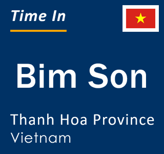 Current local time in Bim Son, Thanh Hoa Province, Vietnam