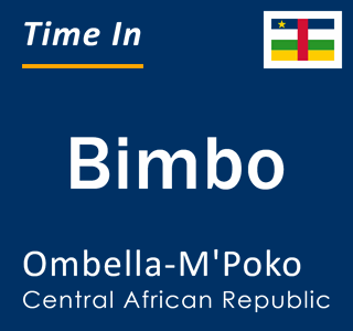 Current local time in Bimbo, Ombella-M'Poko, Central African Republic