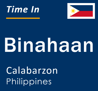 Current local time in Binahaan, Calabarzon, Philippines