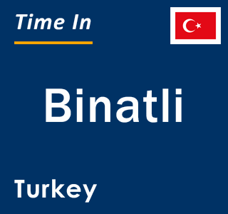 Current local time in Binatli, Turkey