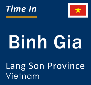 Current local time in Binh Gia, Lang Son Province, Vietnam