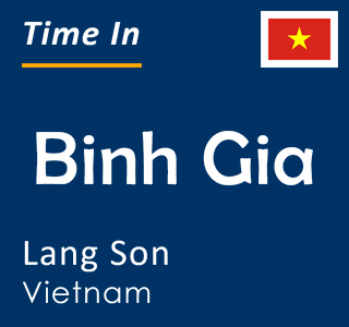 Current time in Binh Gia, Lang Son, Vietnam