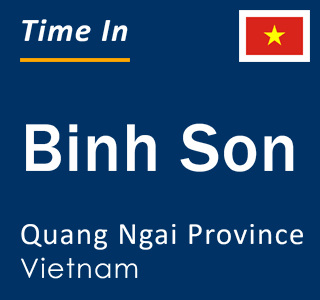 Current local time in Binh Son, Quang Ngai Province, Vietnam