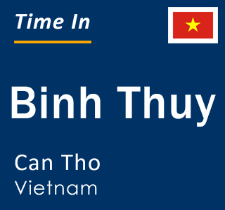 Current local time in Binh Thuy, Can Tho, Vietnam